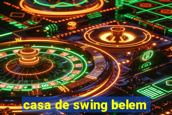 casa de swing belem