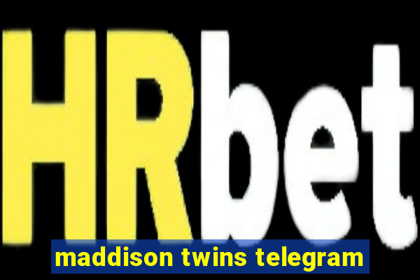 maddison twins telegram