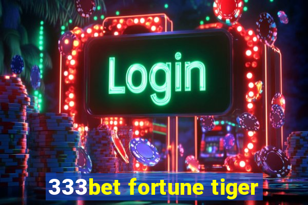 333bet fortune tiger