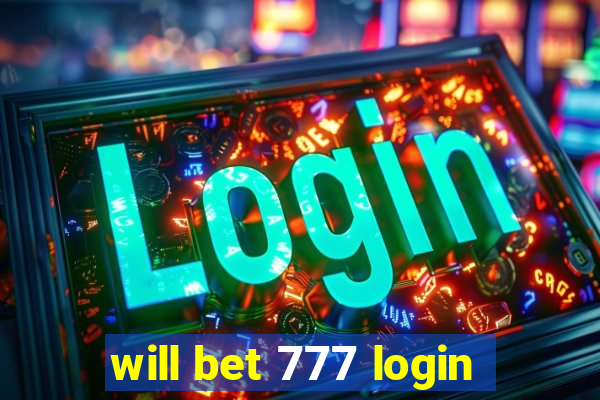 will bet 777 login