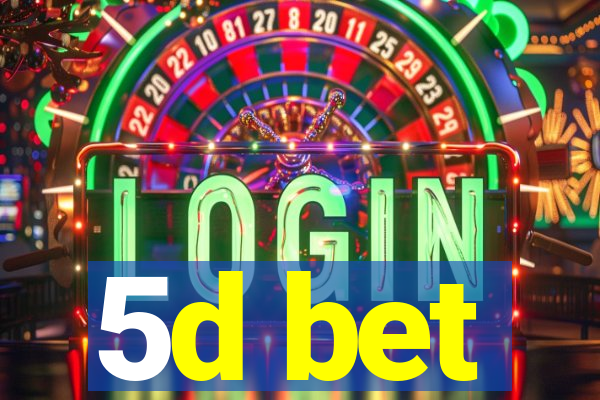 5d bet