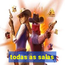 todas as salas