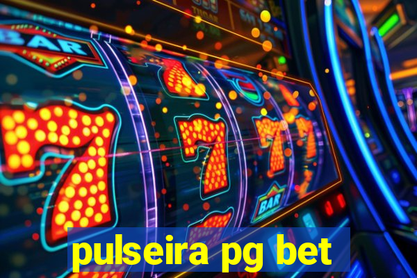 pulseira pg bet