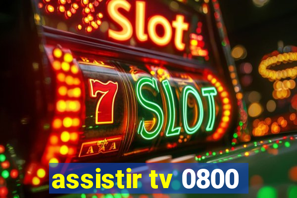 assistir tv 0800