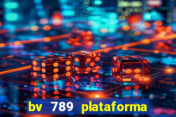 bv 789 plataforma de jogos