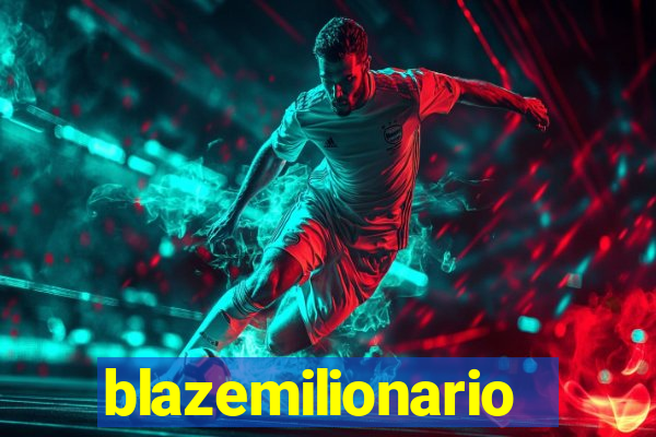 blazemilionario