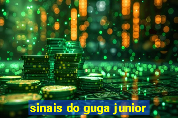 sinais do guga junior