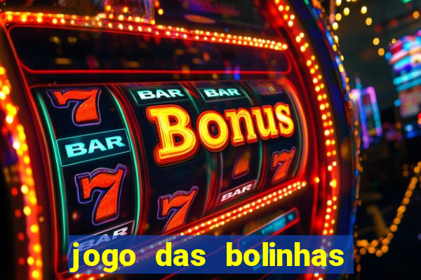 jogo das bolinhas que ganha dinheiro