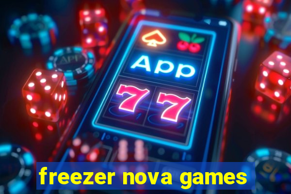 freezer nova games