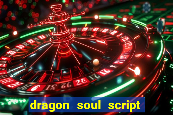 dragon soul script no key