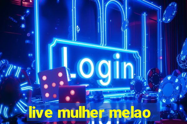 live mulher melao