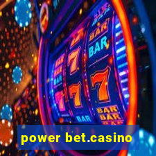 power bet.casino