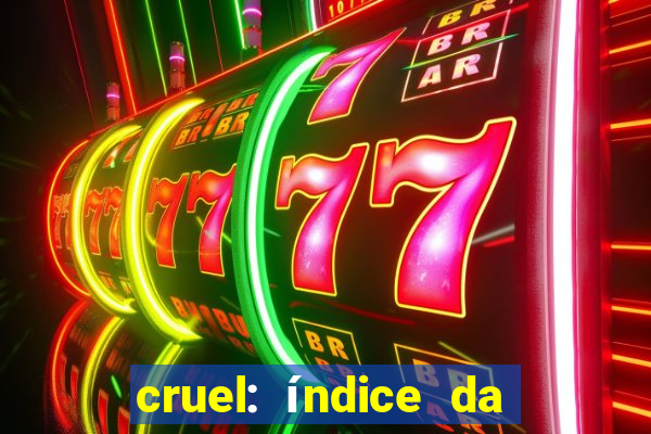 cruel: índice da maldade pdf cruel livro pdf