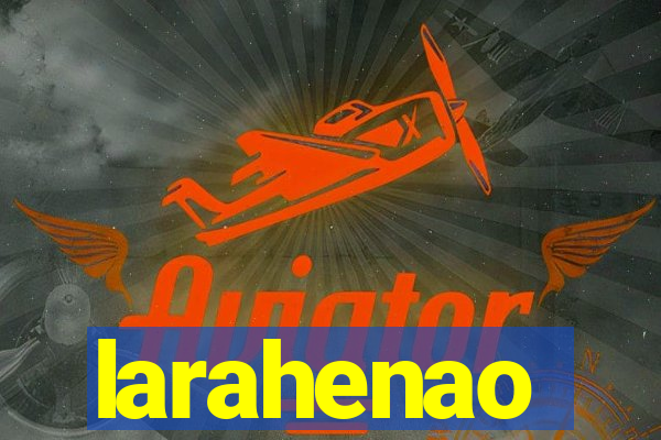 larahenao