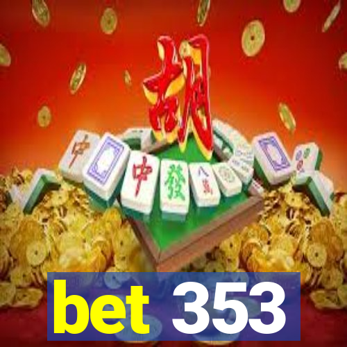 bet 353