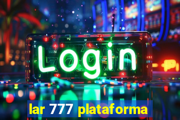 lar 777 plataforma