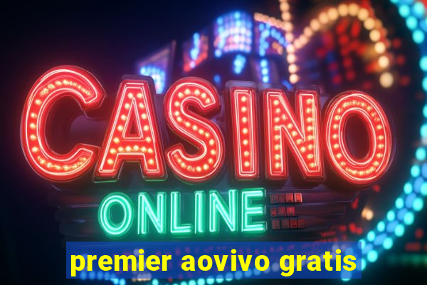 premier aovivo gratis