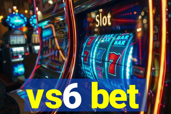 vs6 bet