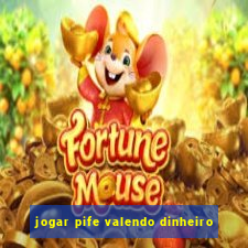 jogar pife valendo dinheiro