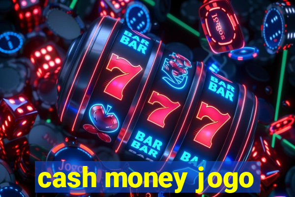 cash money jogo