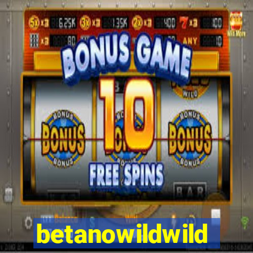 betanowildwild