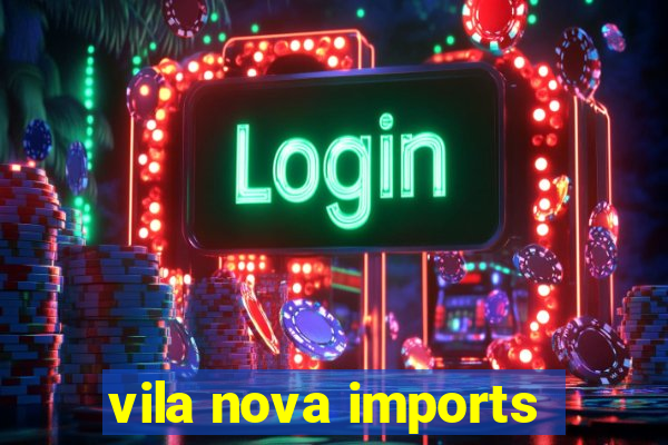 vila nova imports