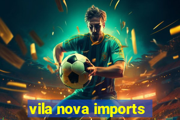 vila nova imports