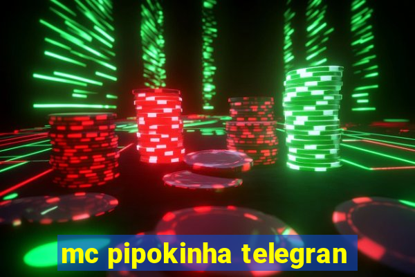 mc pipokinha telegran