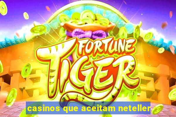 casinos que aceitam neteller