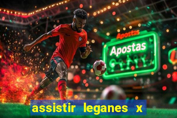 assistir leganes x real madrid ao vivo online gratis