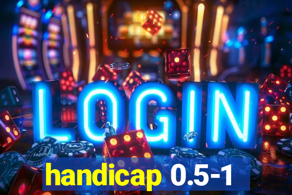 handicap 0.5-1