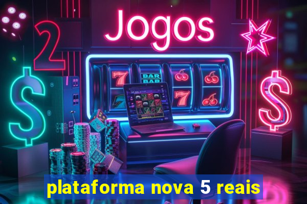 plataforma nova 5 reais