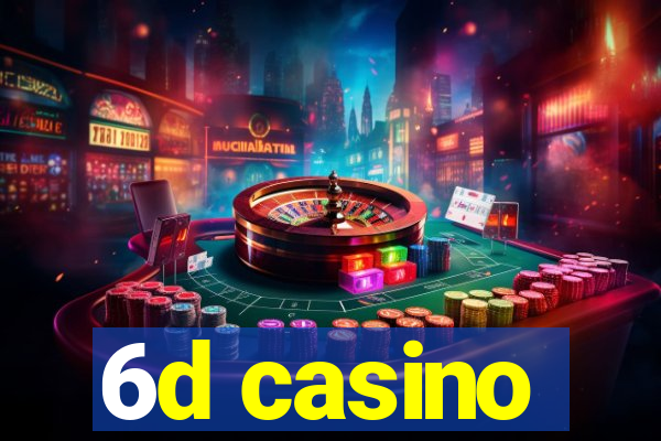 6d casino