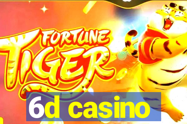 6d casino