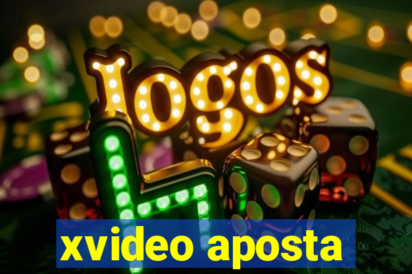 xvideo aposta