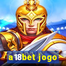 a18bet jogo