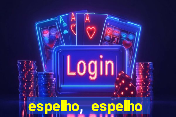 espelho, espelho meu topflix