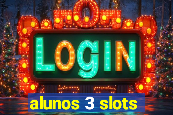 alunos 3 slots