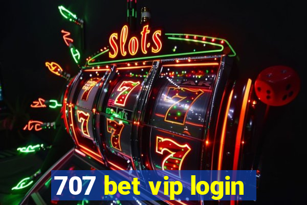 707 bet vip login