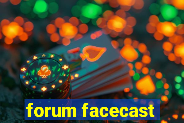 forum facecast