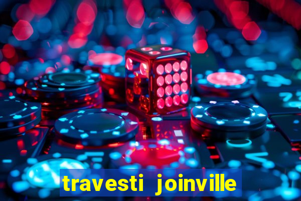 travesti joinville vila nova