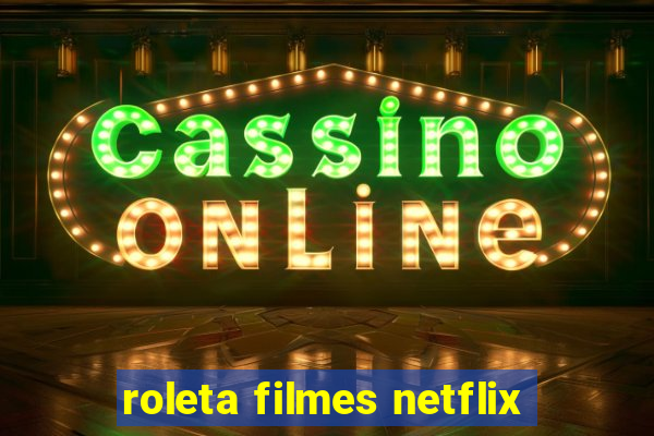 roleta filmes netflix