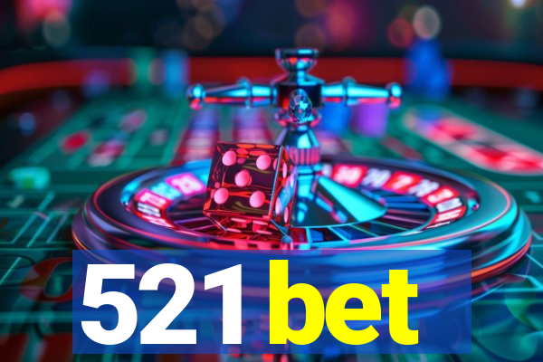 521 bet