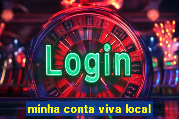 minha conta viva local