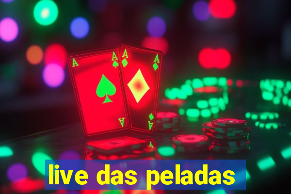 live das peladas