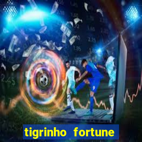 tigrinho fortune dinheiro infinito