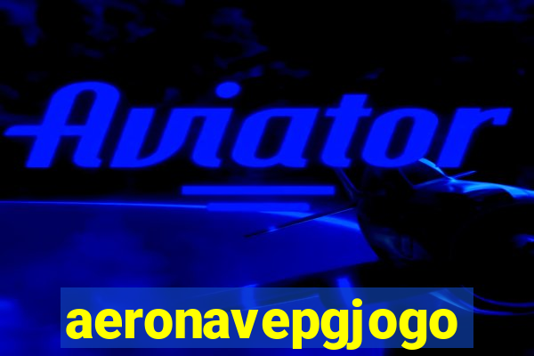 aeronavepgjogo