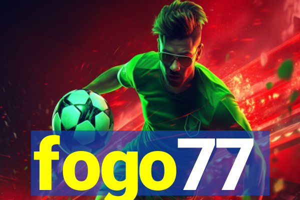 fogo77