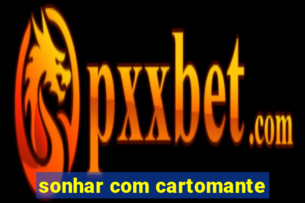 sonhar com cartomante