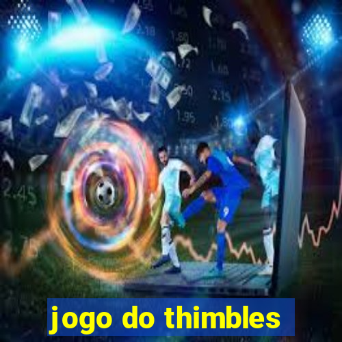 jogo do thimbles